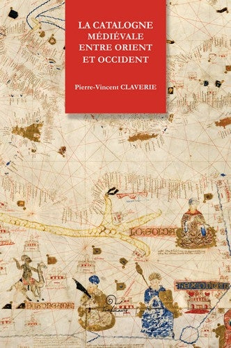La Catalogne médiévale entre Orient et Occident Politics & History