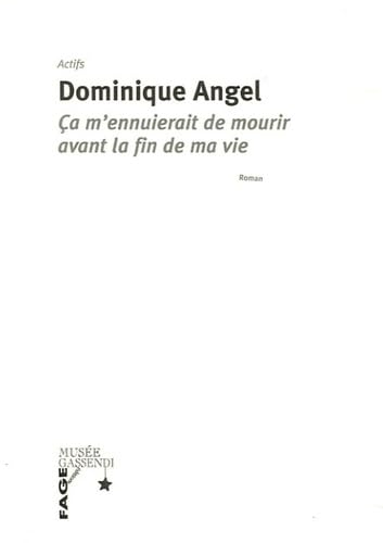 Ca m'ennuierait de mourir avant la fin de ma vie book