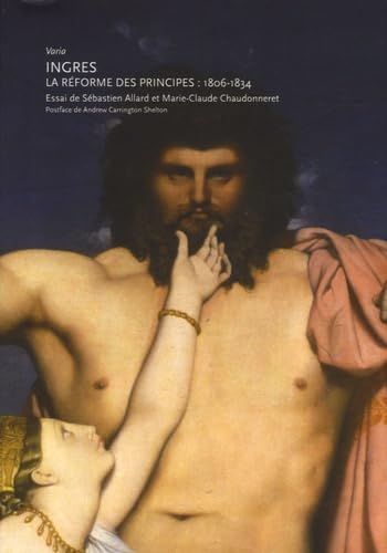 Ingres: La réforme des principes : 1806-1834 Books
