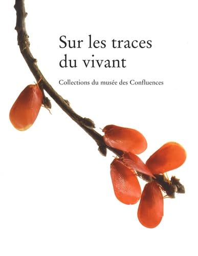 Sur les traces du vivant: Collection du musée des Confluences Books