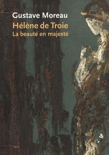 Gustave Moreau, Hélène de Troie: La beauté en majesté Books