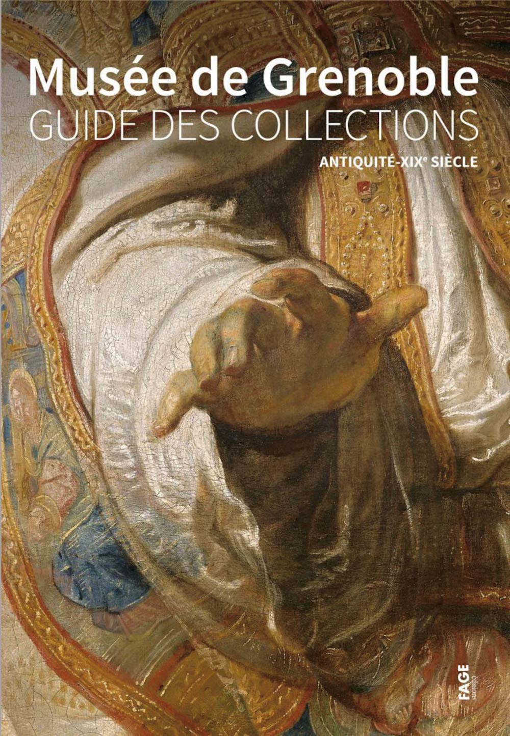 Musée de Grenoble - Guide des collections: Guide des collections, Antiquité-XIXe siècle Film, Art & Culture
