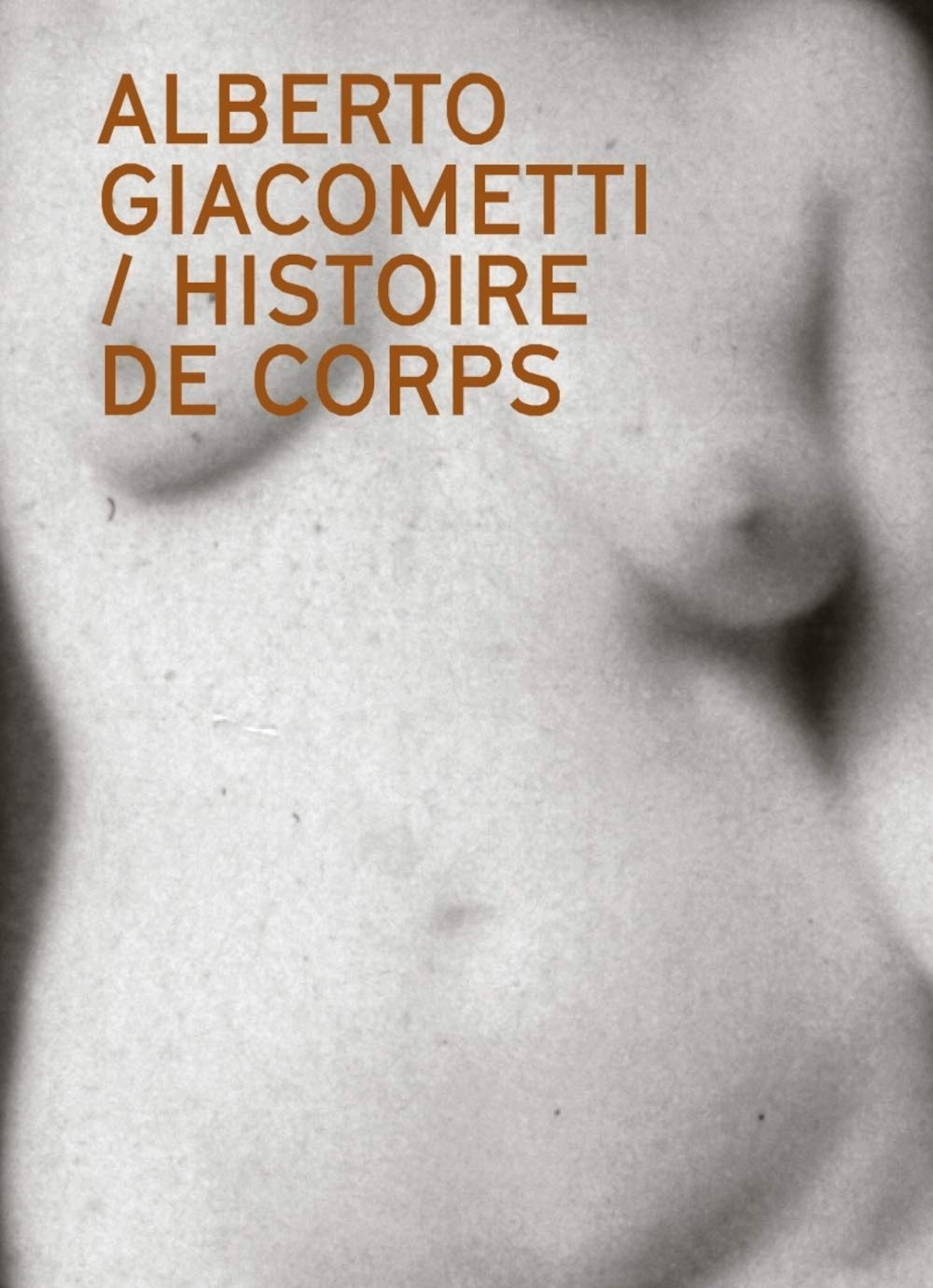 Alberto Giacometti : Histoire de corps: Le nu dans l'oeuvre d'Alberto Giacometti book