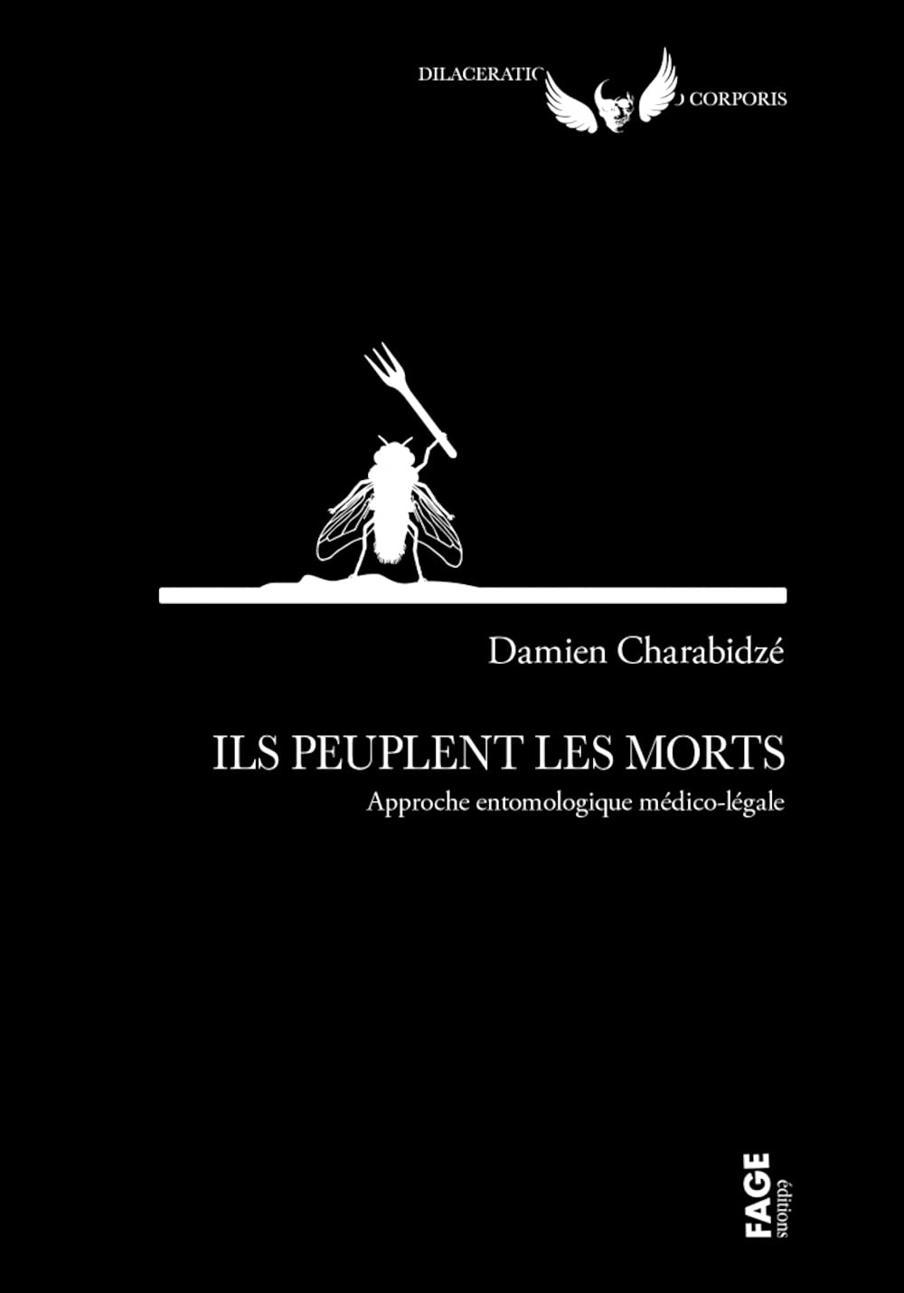 Ils peuplent les morts - Approche entomologique médico-légal Social Sciences