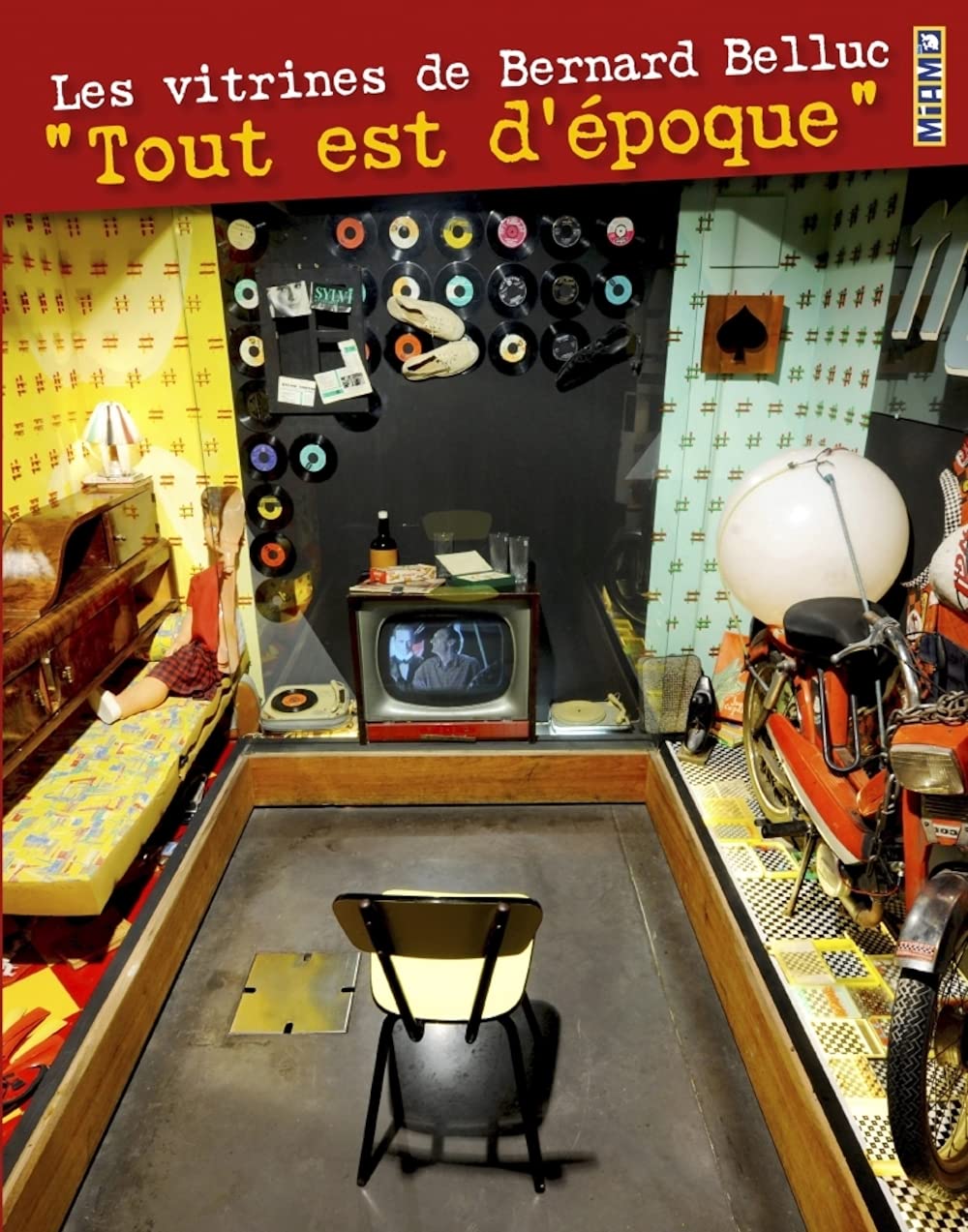 Les vitrines de Bernard Belluc: "Tout est d'époque" book
