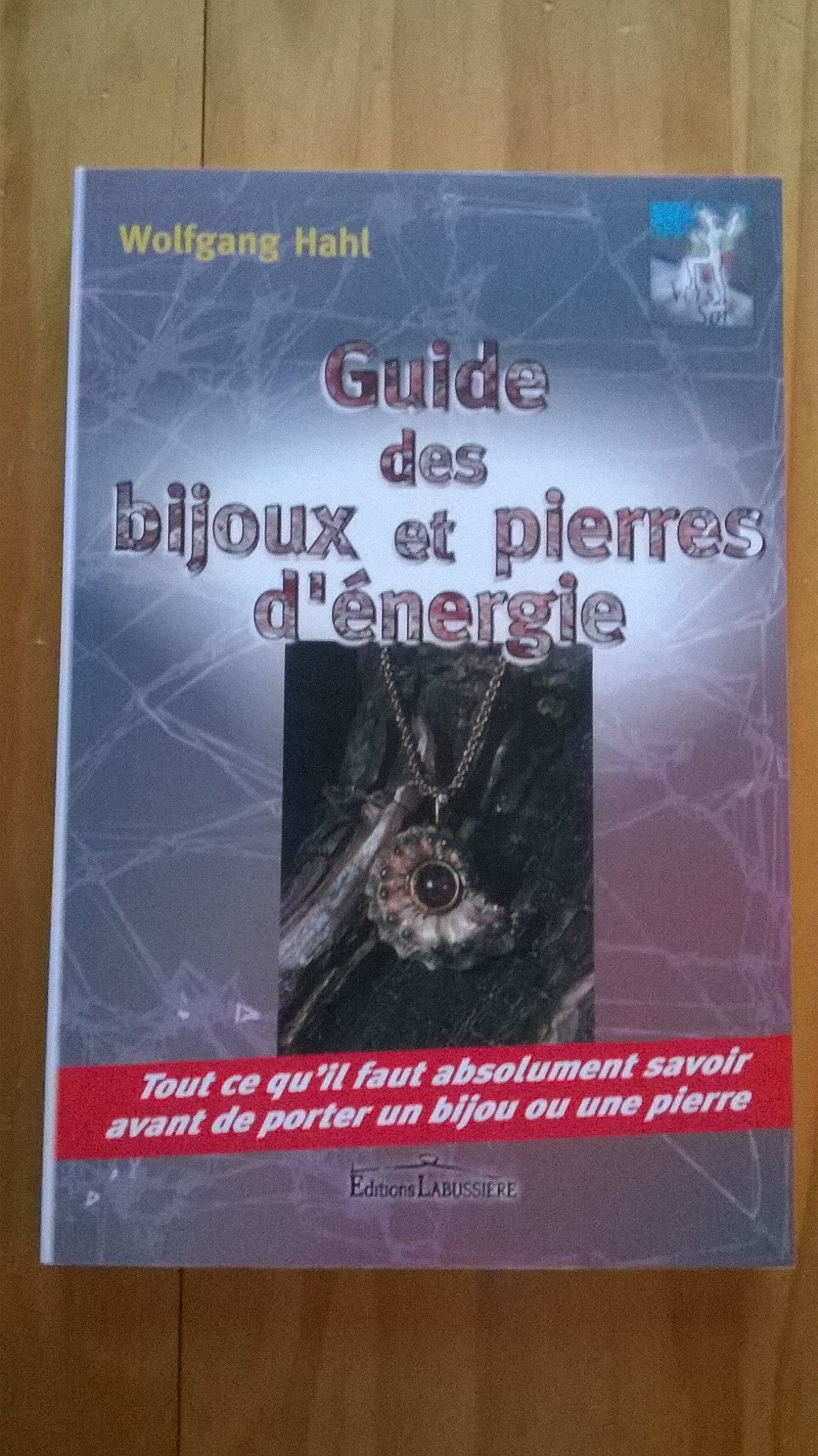 Guide des bijoux et pierres d'énergie: Tout ce qu'il faut absolument savoir avant de porter un bijou ou une pierre Religion & Esotericism