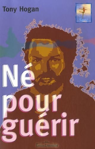 Né pour guérir: Conseils et révélations d'un extraordinaire guérisseur irlandais Books