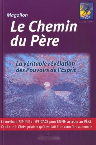 Le Chemin du Père: La véritable révélation des Pouvoirs de l'Esprit book