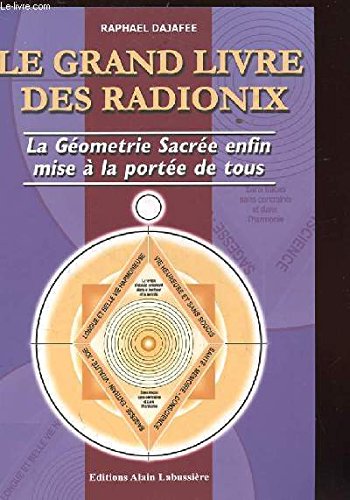 Le grand livre des radionix. la geometrie sacrée enfin mise a la portée de tous book