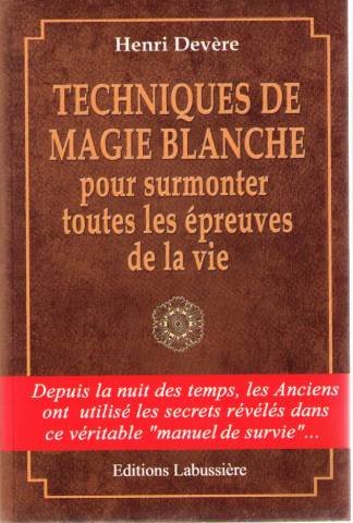 TECHNIQUES DE MAGIE BLANCHE pour surmonter toutes les épreuves de la vie book