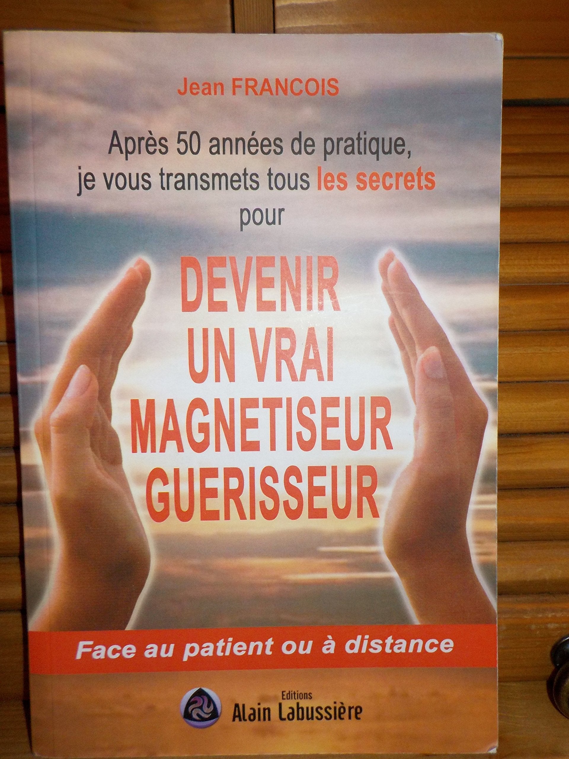 Devenir un vrai magnétiseur guérisseur book