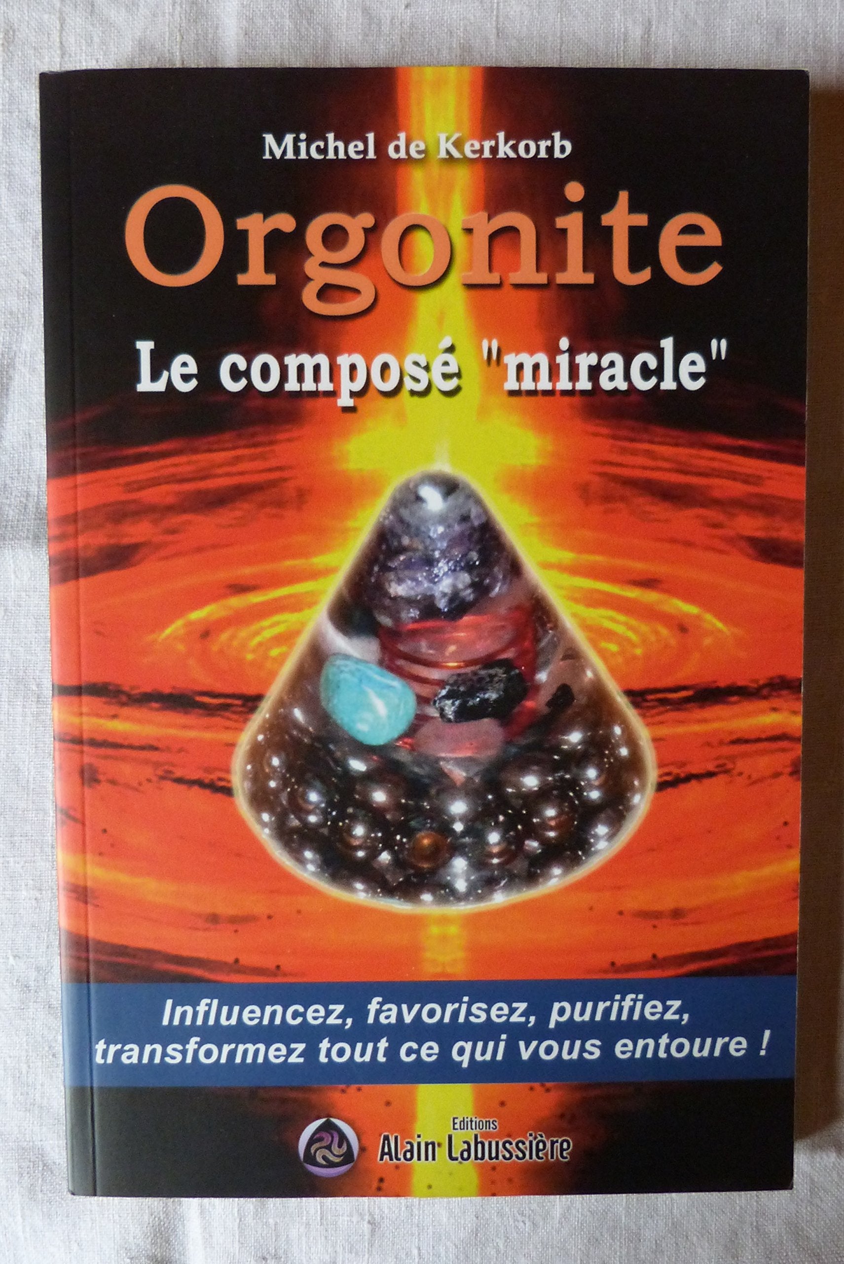 Orgonite le composé miracle : influencez, favorisez, purifiez, transformez tout ce qui vous entoure ! book