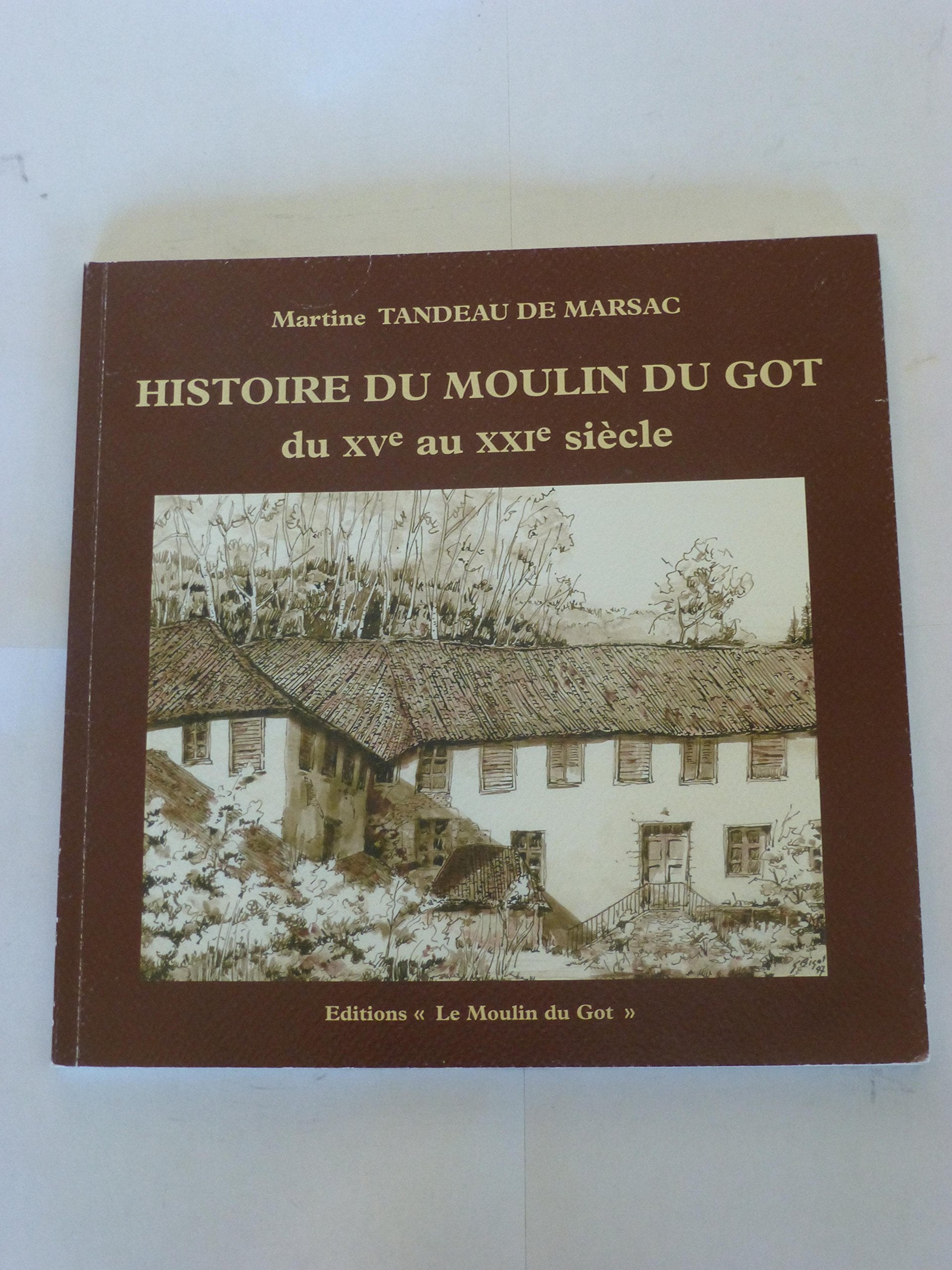 Histoire du moulin du Got du XVe au XXIe siècle book