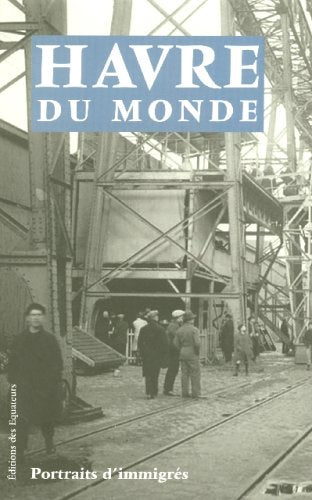 HAVRE DU MONDE PORTRAITS D'IMMIGRES book