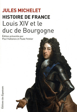 Histoire de France. Vol. 14. Louis XIV et le duc de Bourgogne French history