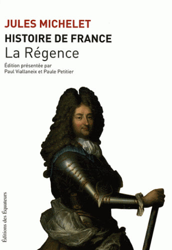 Histoire de France. Vol. 15. La Régence Politics & History