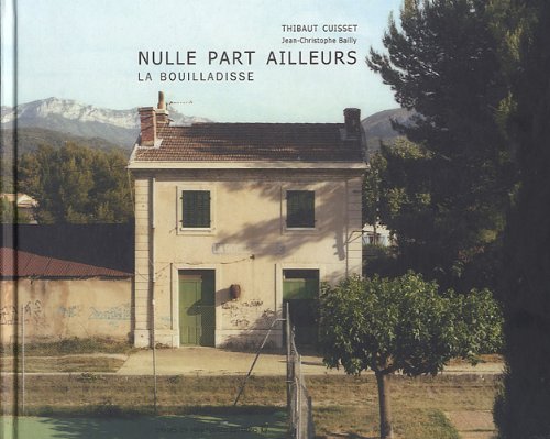 Thibaut Cuisset - Nulle Part Ailleurs La Bouilladisse Photography