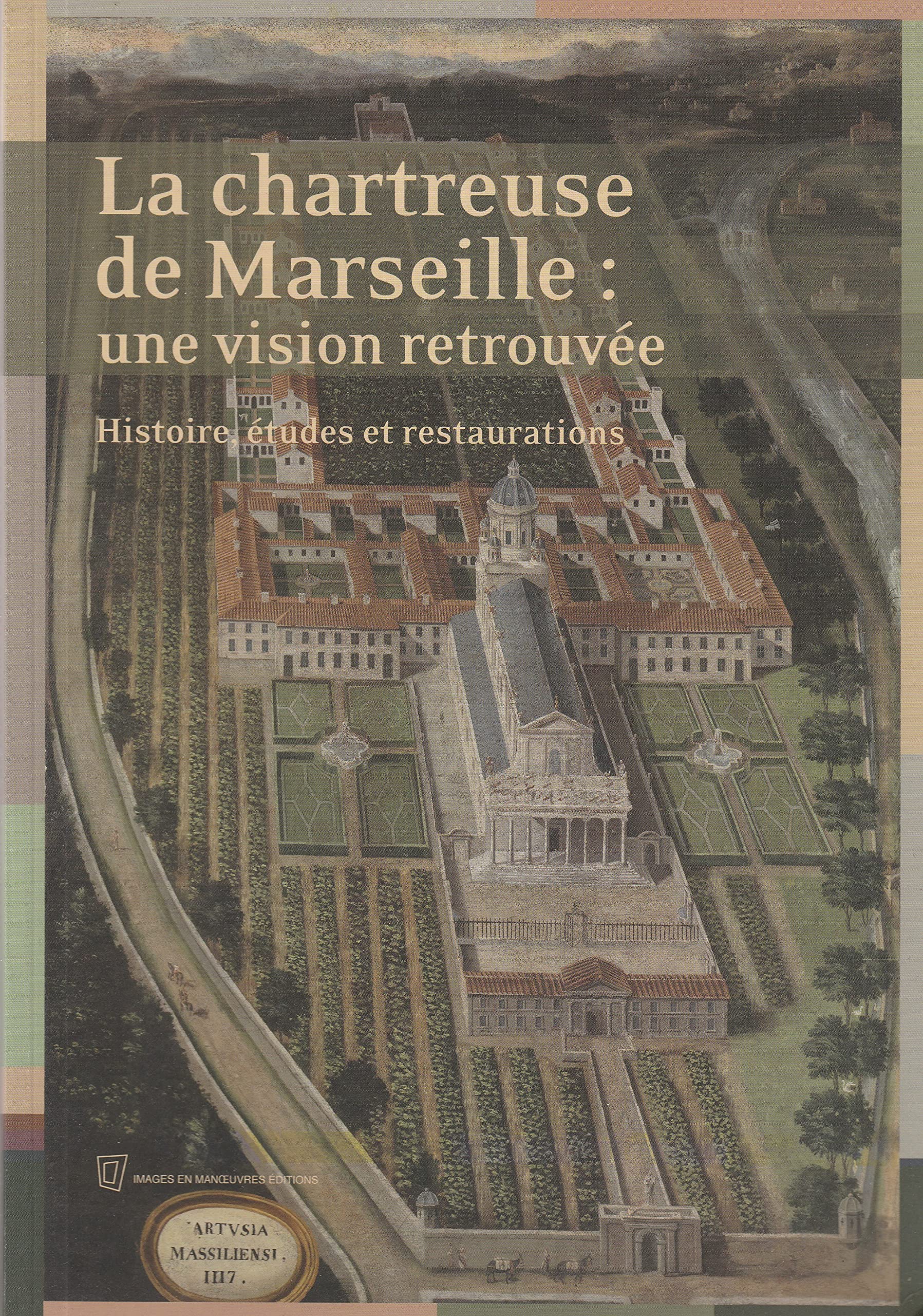 La chartreuse de Marseille : une vision retrouvée: Histoire, études et restaurations Books
