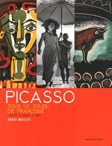 Picasso, sous le soleil de Françoise: L'artiste, la femme, le toro book