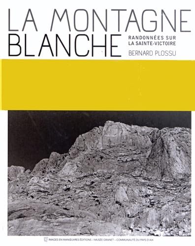 La montagne blanche: Randonnées sur la Sainte-Victoire book