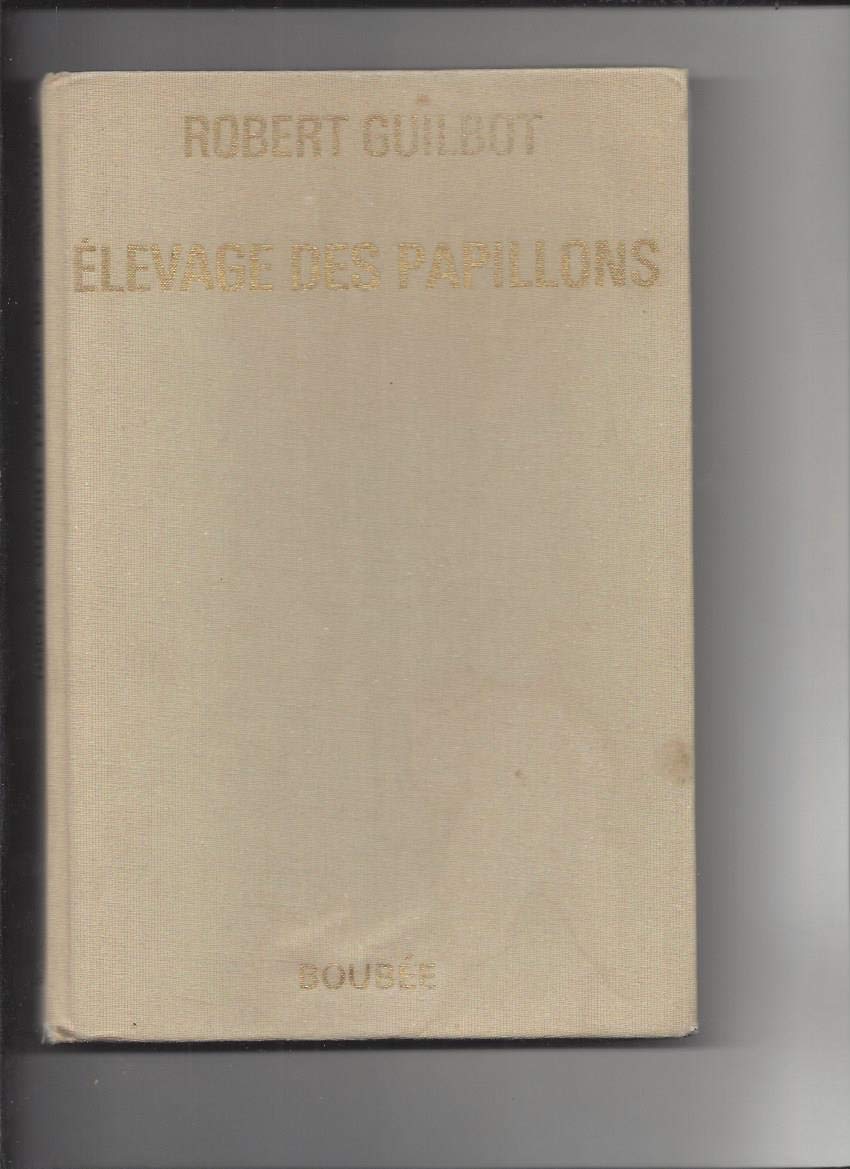 Elevage des papillons : De leurs oeufs, chenilles et chrysalides indigènes et exotiques book