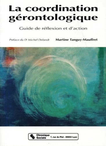 La Coordination Gerontologique. Guide De Reflexion Et D'Action book