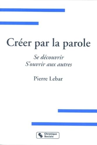 Créer par la parole se découvrir, s'ouvrir aux autres (0000) Business, Finance & Career