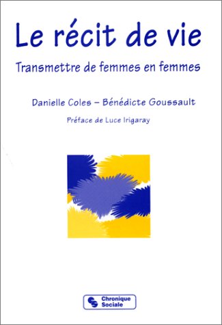 Le récit de vie : transmettre de femmes en femmes book