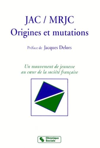 JAC - MRJC. ORIGINES ET MUTATIONS (Pref. J.delors) book