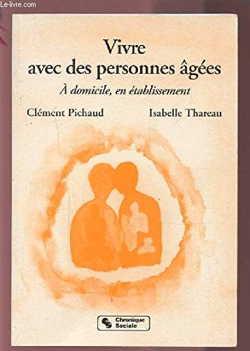 Vivre avec des personnes âgées: À domicile, en établissement Books