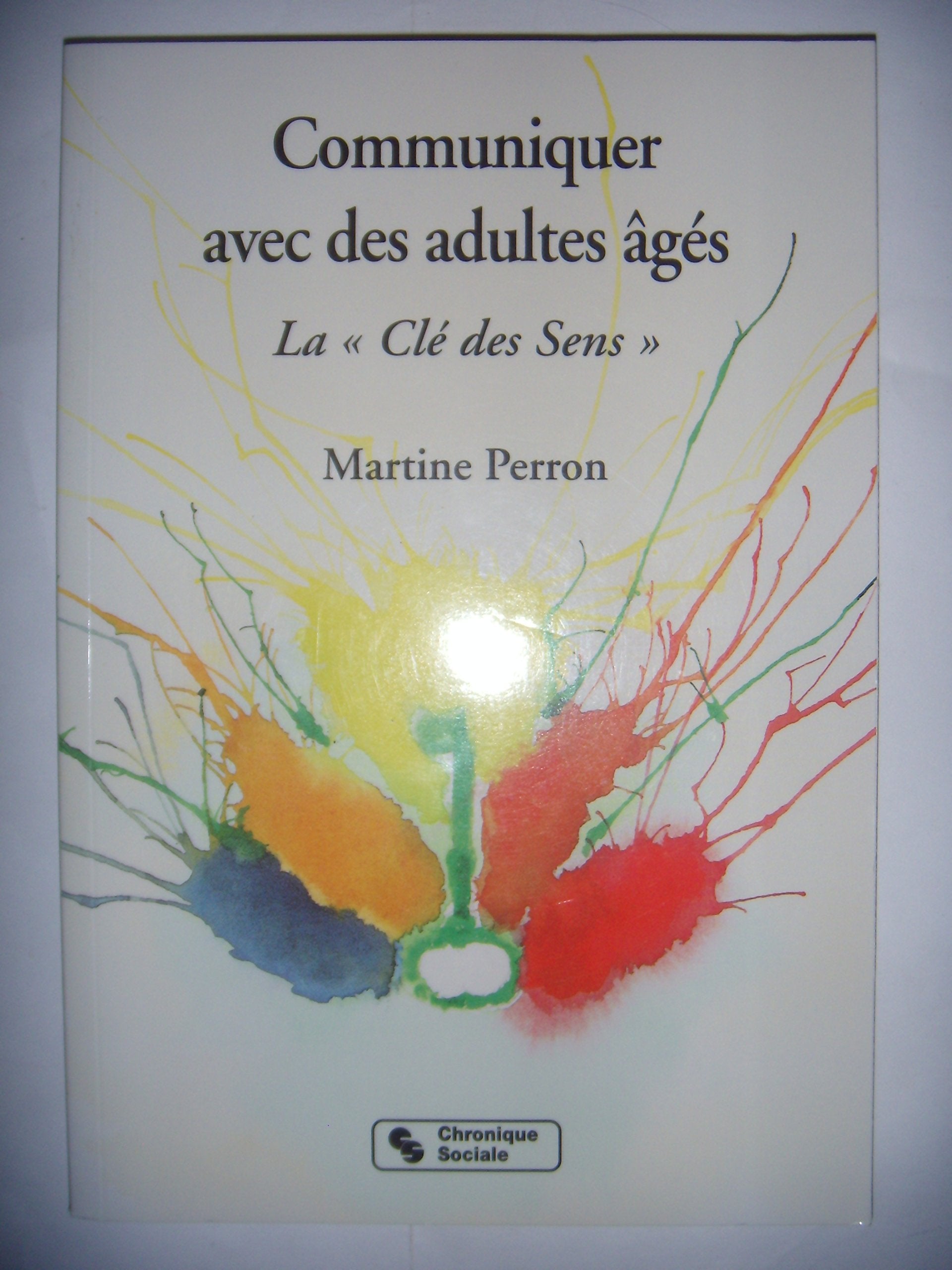 Communiquer Avec Des Adultes Ages. La "Cle Des Sens" book