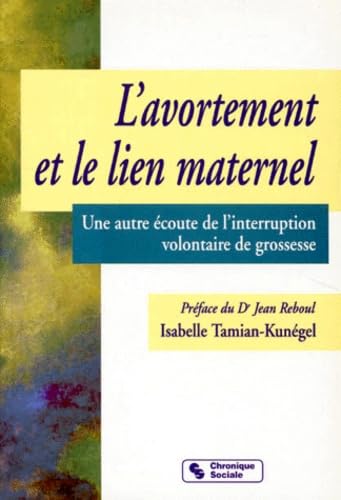 L'Avortement Et Le Lien Maternel. Une Autre Ecoute De L'Interruption Volontaire De Grossesse Books