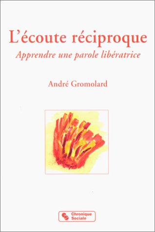 L'écoute réciproque : apprendre une parole libératrice Books