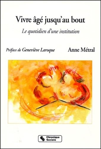 Vivre âgé jusqu'au bout le quotidien d'une institution (0000) Books