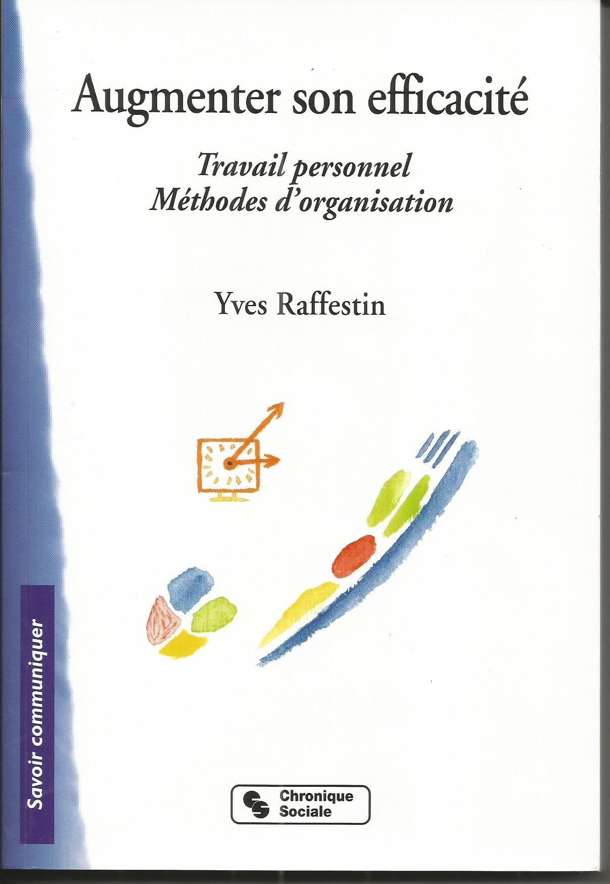AUGMENTER SON EFFICACITE: Travail personnel - Méthodes d'organisation Books