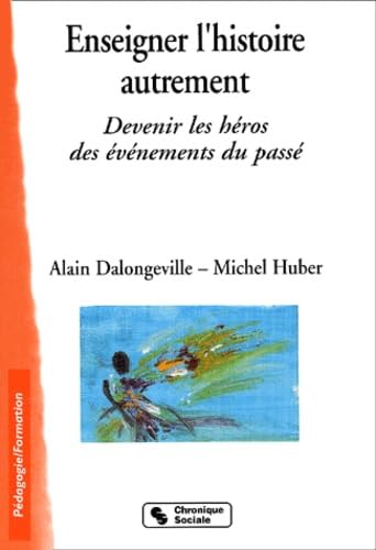 Enseigner l'histoire autrement : Devenir les héros des évènements du passé book