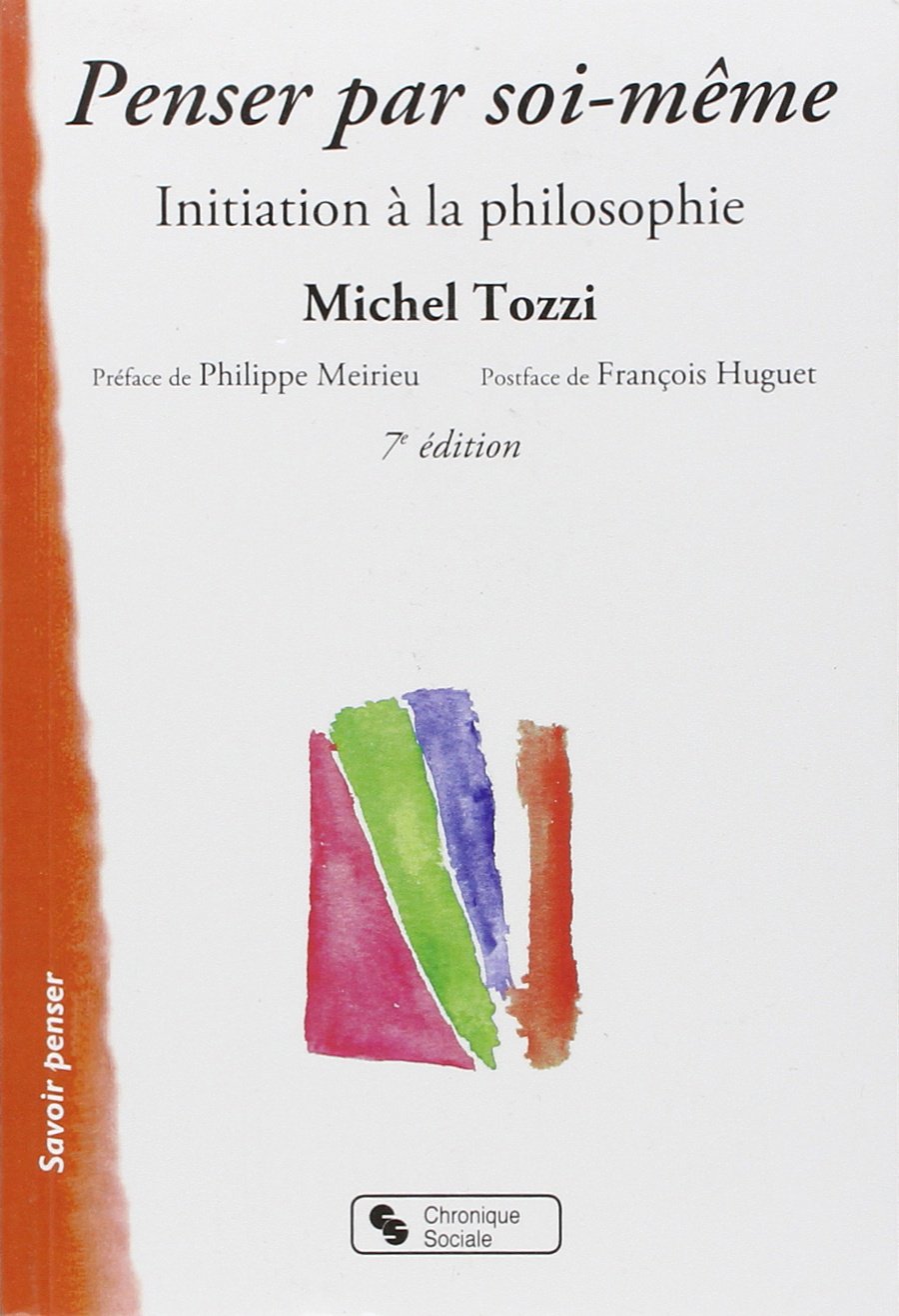 PENSER PAR SOI MEME 6eme Edition: Initiation à la philosophie, 5ème édition Religion & Esotericism