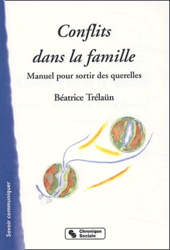 CONFLITS DANS LA FAMILLE: manuel pour sortir des querelles Books