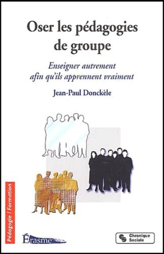 Oser les pédagogies de groupe : Enseigner autrement afin qu'ils apprennent vraiment book
