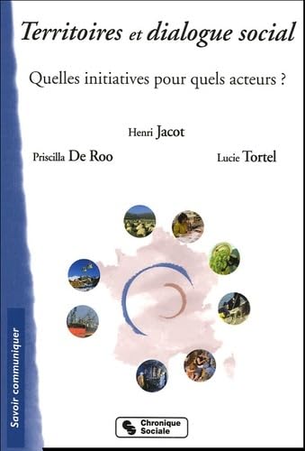 TERRITOIRES ET DIALOGUE SOCIAL: Quelle initiatives pour quels acteurs ? Books