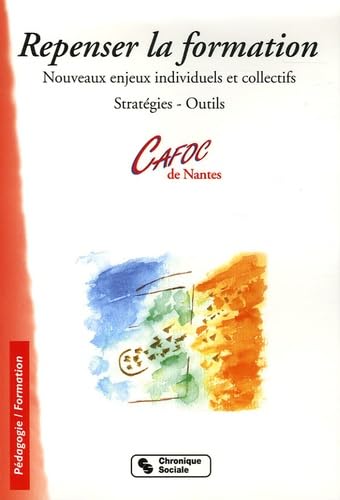 REPENSER LA FORMATION: Nouveaux enjeux individues et collectifs Stratégies et outils Business, Finance & Career