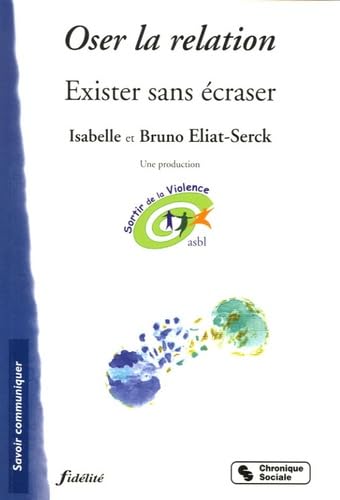 OSER LA RELATION - EXISTER SANS ECRASER: Exister sans écraser Books