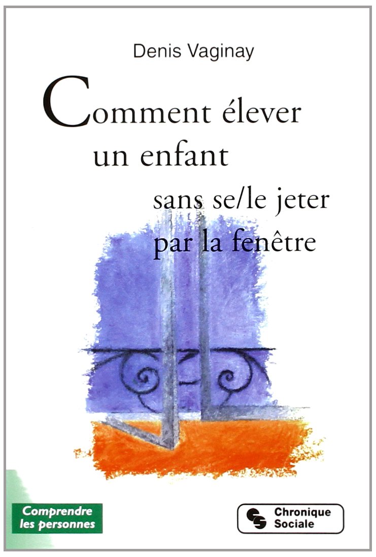 COMMENT ELEVER SON ENFANT SANS SE-LE JETER PAR LA FENETRE Partnership & Love