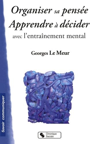 ORGANISER SA PENSEE - APPRENDRE A DECIDER AVEC L'ENTR MENTAL book