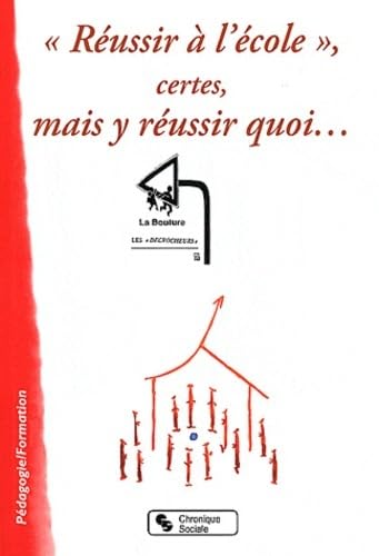 REUSSIR A L'ECOLE, CERTES, MAIS Y REUSSIR QUOI... book