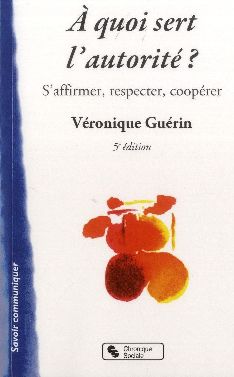 A QUOI SERT L AUTORITE 5E ED: S'affirmer, respecter, coopérer Books