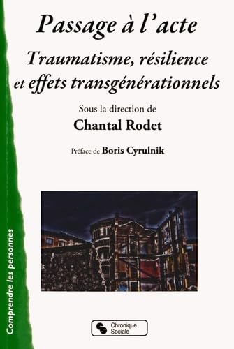 PASSAGE A L ACTE TRAUMATISME RESILIENCE ET EFFETS TRANSGÉNÉR book
