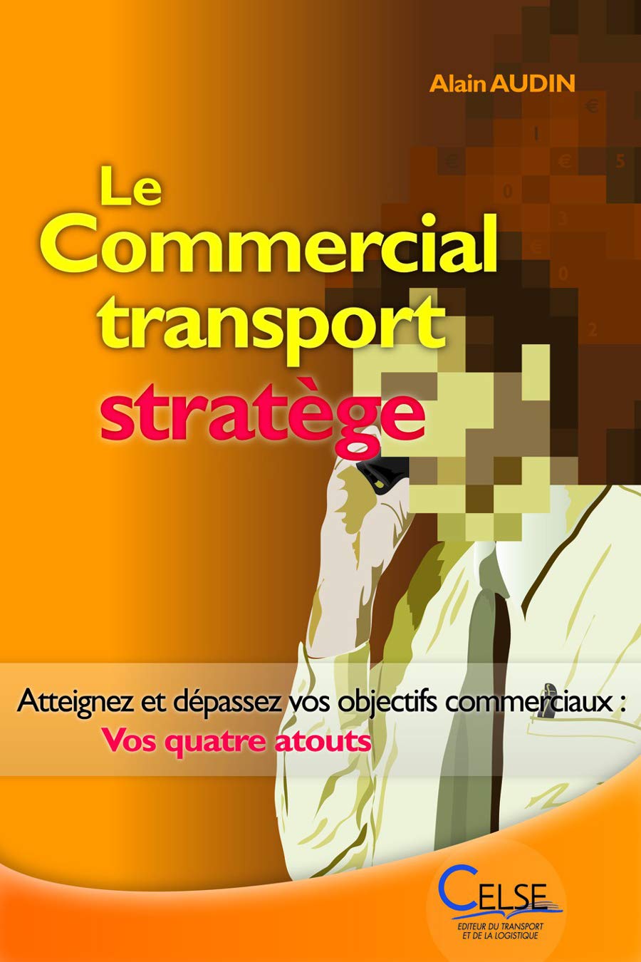 Le Commercial transport stratège: Atteignez et dépassez vos objectifs commerciaux : vos quatre atouts book