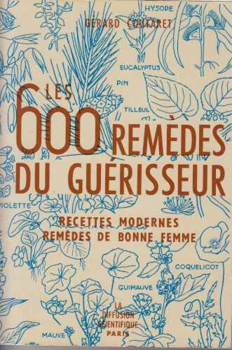 Les 600 remèdes du guerisseur / recettes modernes, remèdes de bonne femme Books