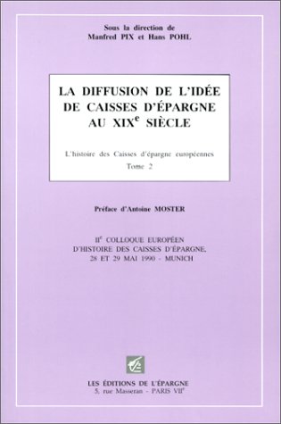 L'histoire des caisses d'épargne européennes. Vol. 2. La Diffusion de l'idée de caisses d'épargne au XIXe siècle book